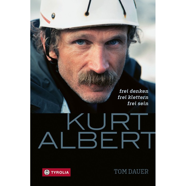 Kurt Albert, Frei denken - frei klettern - frei sein