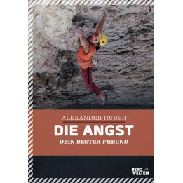 Alex Huber, Die Angst - dein bester Freund
