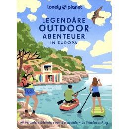Legendäre Outdoor Abenteuer in Europa