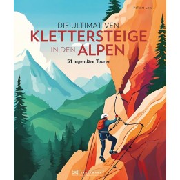 Die ultimativen Klettersteige in den Alpen